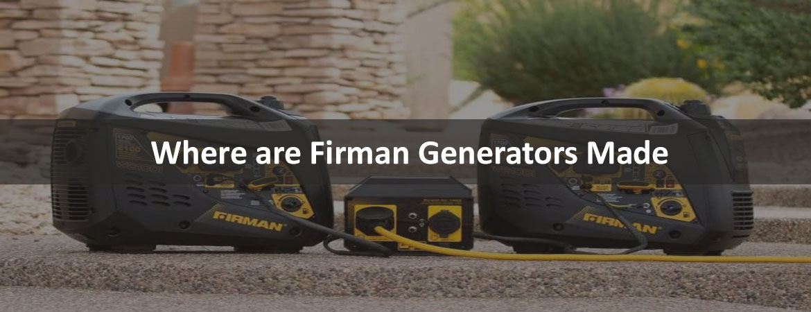 Where are Firman Generators made