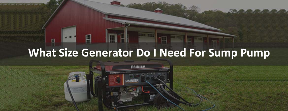 What Size Generator Do I Need For Sump Pump