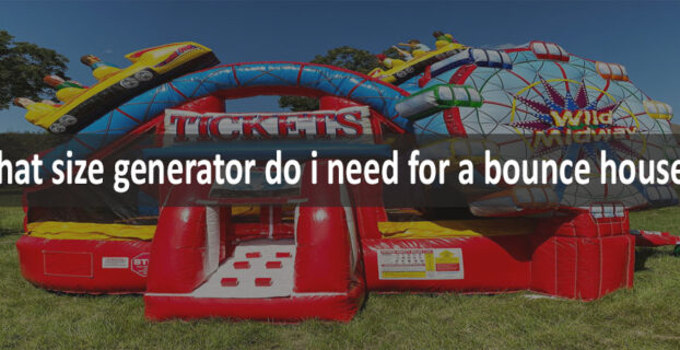 What Size Generator Do I Need For A Bounce House