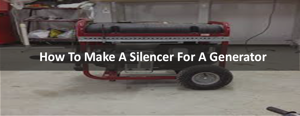 How To Make A Silencer For A Generator