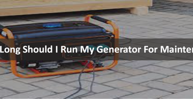 How Long Should I Run My Generator For Maintenance?