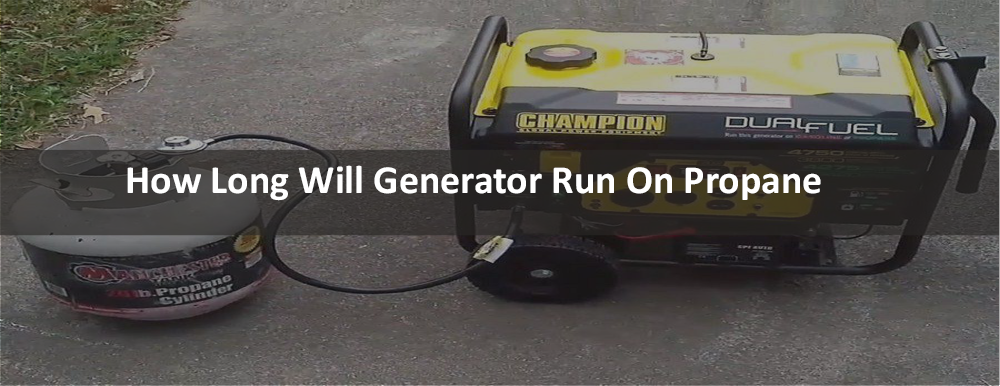 How Long Will Generator Run On Propane