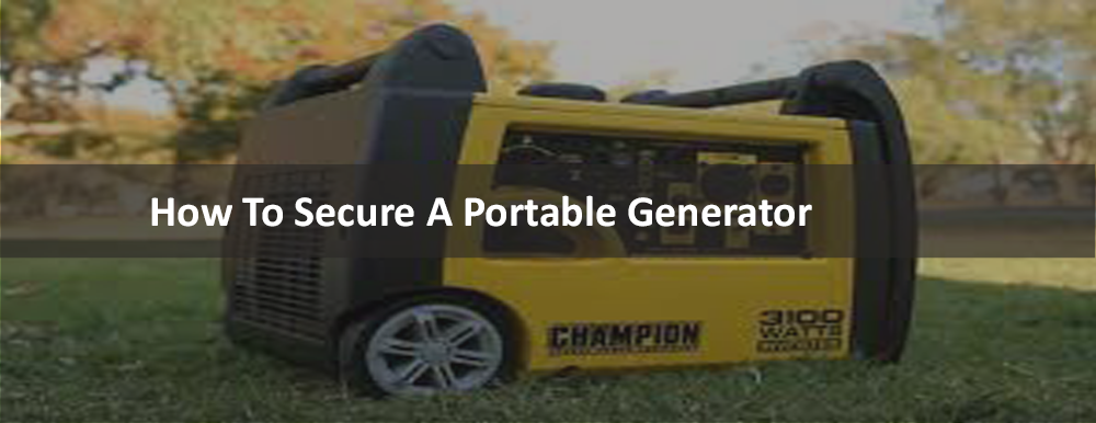 How To Secure A Portable Generator