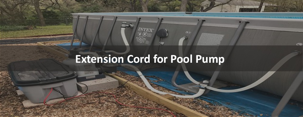 Best Extension Cord for Pool Pump